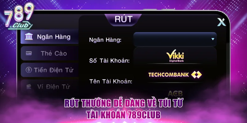 Rút thưởng dễ dàng về túi từ tài khoản 789Club