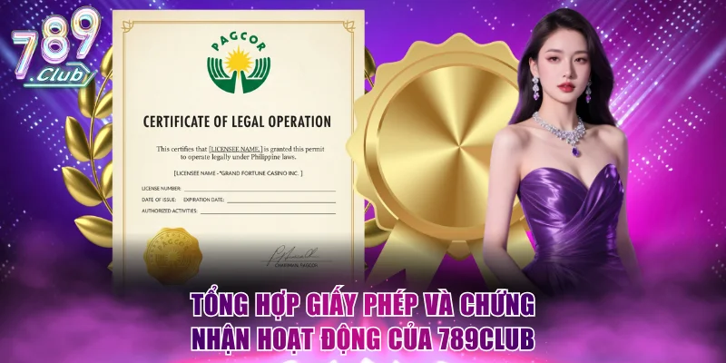 Tổng hợp giấy phép và chứng nhận hoạt động của 789Club