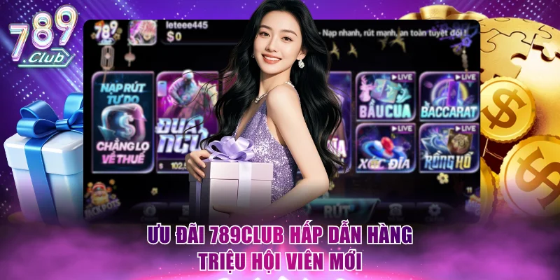 Ưu đãi 789Club hấp dẫn hàng triệu hội viên mới